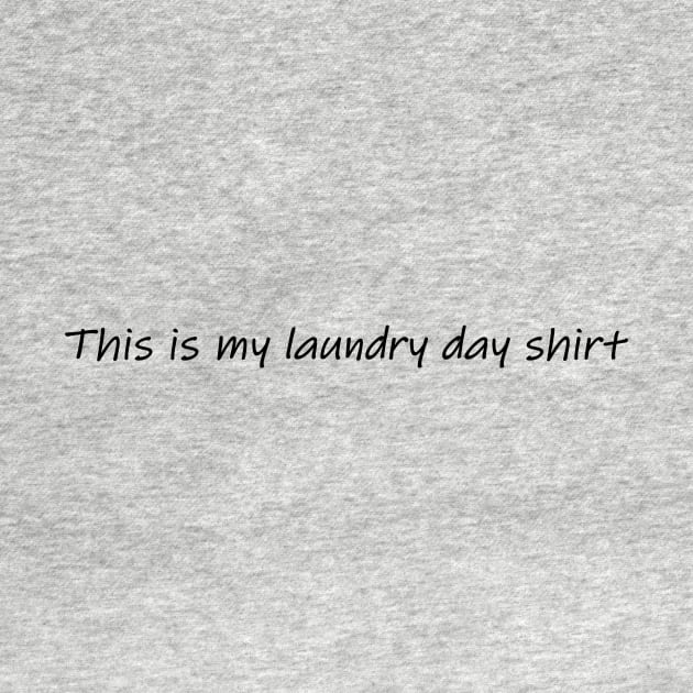 This is my Laundry day shirt by Rustic Daisies Marketplace